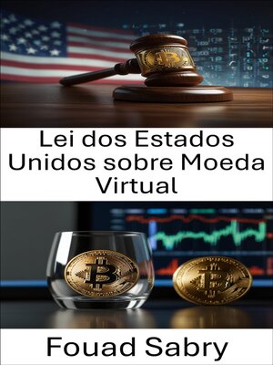 cover image of Lei dos Estados Unidos sobre Moeda Virtual